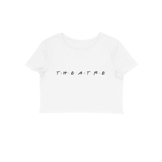 T.H.E.A.T.R.E - Women's Crop Top