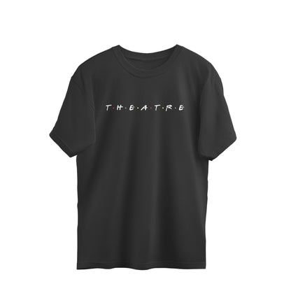 T.H.E.A.T.R.E - Unisex - Oversized T-shirt